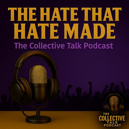 『The Hate That Hate Made | The Collective Talk Podcast』のカバーアート