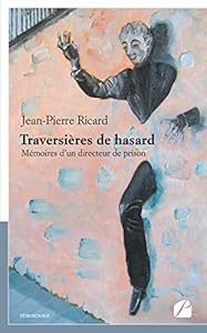Traversières de hasard: Mémoires d'un directeur de prison (PANT.MEM.TEMOIG)