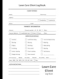Lawn Care Client Log Book: Track and Record Client's Information for Lawn Mowing and Landscape Business