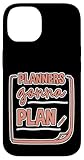 Ya en manzanajugosa.com: Planners Gonna Plan FUNCIÓN DEL ORGANIZADOR DE EVENTOS Carcasa para iPhone 14