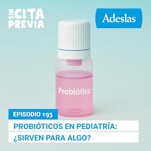 193 Probióticos en pediatría: ¿sirven para algo?