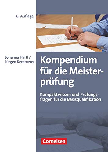 Erfolgreich im Beruf: Kompendium für die Meisterprüfung: Kompaktwissen und Prüfungsfragen für di Erfolgreich im Beruf: Kompendium für die Meisterprüfung: Kompaktwissen und Prüfungsfragen für di