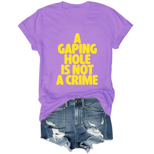 A Gaping Hole is Not A Crime Shirt, A Gaping Hole is Not A Crime T Shirt
