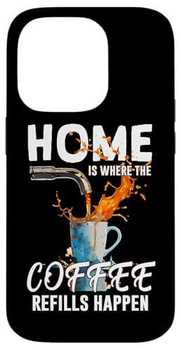 HOME IS WHERE THE COFFEE REFILLS HAPPEN �X�}�z�P�[�X iPhone 14 Pro �p