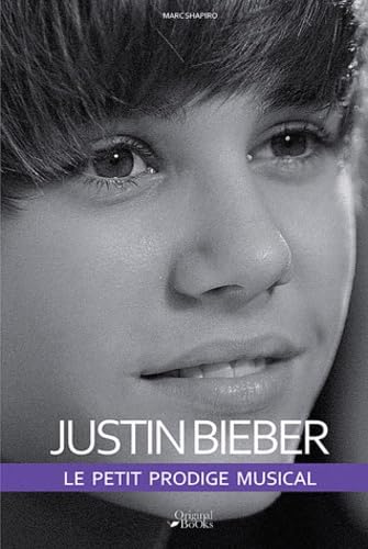 Justin bieber le petit prodige musical Shapiro, Marc and Konigson, Marc-Emmanuel