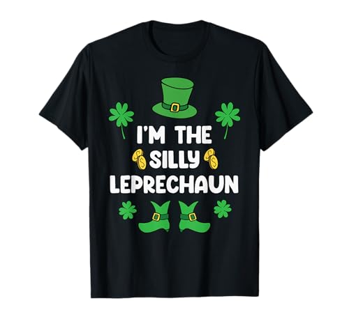 I'm The Silly Leprechaun Funny St Patrick Day Lucky Irish T-Shirt
