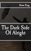 The Dark Side Of Alright 1505246962 Book Cover