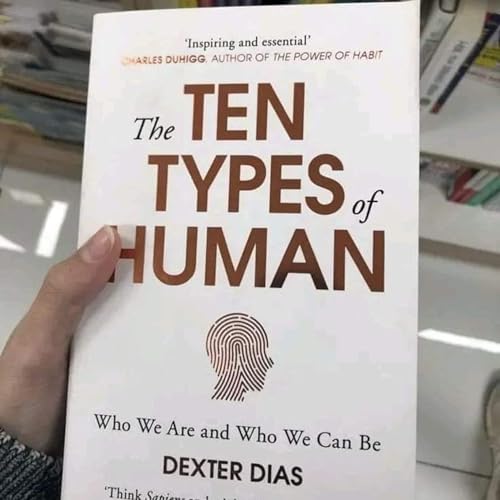 The Ten Types of Human by Dexter Dias