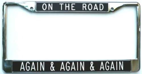 On The Road ... Again & Again & Again ... Black ... Shiny Metal License Plate Frame