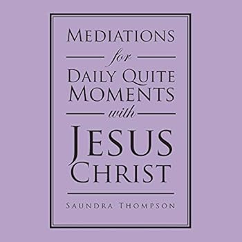 Paperback Mediations for Daily Quite Moments with Jesus Christ Book