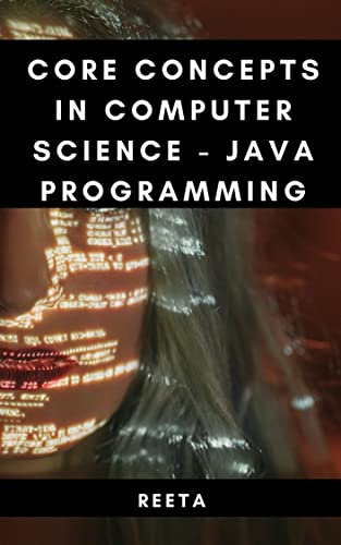 CORE CONCEPTS IN COMPUTER SCIENCE - JAVA PROGRAMMING CORE CONCEPTS IN COMPUTER SCIENCE - JAVA PROGRAMMING