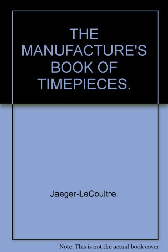 Jaeger LeCoultre: The Manufacture's Book of Tim... B000JLB59A Book Cover