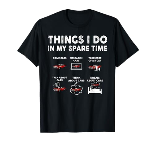 Things I Do In My Spare Time Funny Car Enthusiast Car Guy T-Shirt