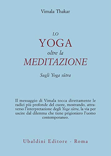 Lo Yoga Oltre La Meditazione. Sugli Yoga Sutra