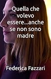  Quella che volevo essere...anche se non sono madre