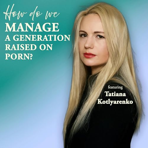 Page de couverture de How Do We Manage A Generation Raised on Porn?