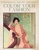 Color Your Fashion Volume 17: 1920s Edition: 60 Elegant Couture Illustrations of Roaring Twenties Flapper Fashion, Art Deco Style, Glamorous Eveningwear, and Classic Wedding Gowns to Color