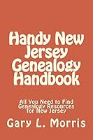 Handy New Jersey Genealogy Handbook: All You Need to Find Genealogy Resources for New Jersey 1507523920 Book Cover