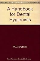 A Handbook for Dental Hygienists 0723609802 Book Cover