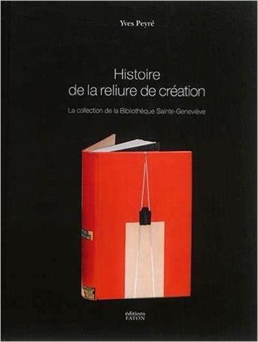 Télécharger Histoire de la reliure de création: 1870-2014 PDF Ebook En Ligne
