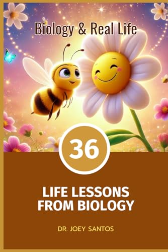 Biology and Real Life: 36 Life Lessons from Biology