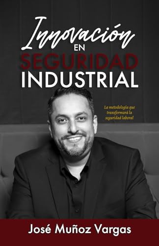 INNOVACION EN SEGURIDAD INDUSTRIAL: La metología que transformará la seguridad laboral: Prevención de riesgos, ISO 45001, Metodología de seguridad, Normas internacionales de seguridad