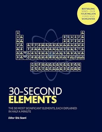 30-Second Elements: The 50 most significant elements, each explained in half a minute 30-Second Elements: The 50 most significant elements, each explained in half a minute book cover