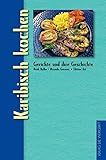 Karibisch kochen: Gerichte und ihre Geschichte