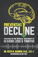 Preventing Decline: Advances in the Medical Treatment of Hearing Loss and Tinnitus B09HPFTVBJ Book Cover