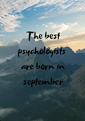 The best psychologists are born in september: Notebook 7x10 inches in size (100 pages) for gift