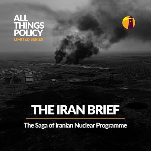 The Iran Brief: The Saga of Iranian Nuclear Programme