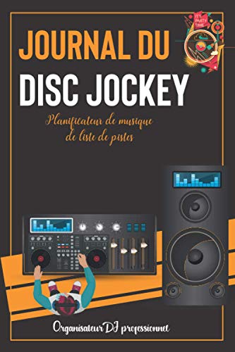 Journal du Disc Jockey: Organisateur DJ professionnel | Planificateur de musique de liste de pistes...