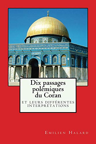 Télécharger Dix passages polémiques du Coran: leurs différentes interprétations livre En ligne
