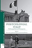 Postcolonial Italy: Challenging National Homogeneity (Italian and Italian American Studies)