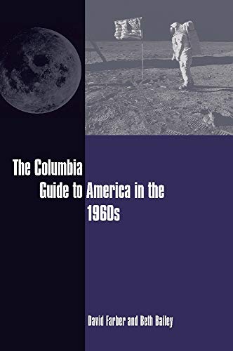 The Columbia Guide to America in the 1960s (Columbia Guides to American History and Cultures)