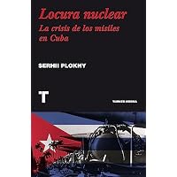 Locura nuclear: Una historia de la crisis de los misiles en Cuba