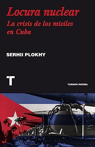 Locura nuclear: Una historia de la crisis de los misiles en Cuba (Noema)