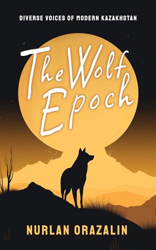 The Wolf Epoch: Selected Poems (Diverse Voices of Modern Kazakhstan) (English Edition)