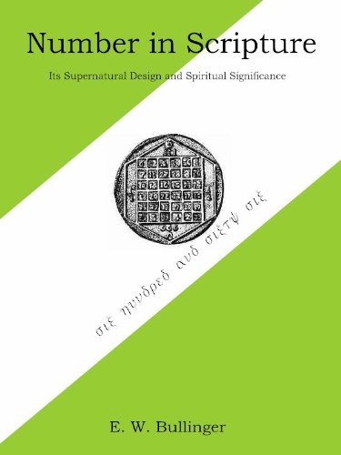 Number in Scripture: Its Supernatural Design and Spiritual Significance