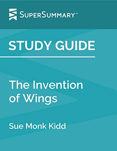 Study Guide: The Invention of Wings by Sue Monk Kidd (SuperSummary)