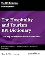The Hospitality and Tourism KPI Dictionary: 170+ Key Performance Indicator Definitions 1517281202 Book Cover
