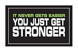 It Never Gets Easier You Get Stronger Blk/grn/wht 18