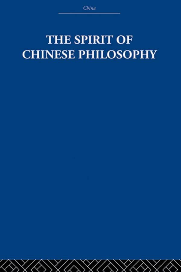 The Spirit of Chinese Philosophy      1st Edition, Kindle Edition