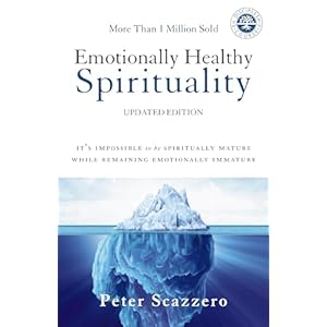 Emotionally Healthy Spirituality: It’s Impossible to Be Spiritually Mature, While Remaining Emotionally Immature