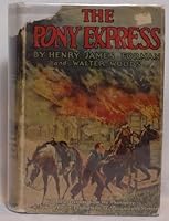 THE PONY EXPRESS A Romance [Illustrated with Scenes from the Photoplay, A James Cruze Production, A Paramount Picture] B00087FLWM Book Cover