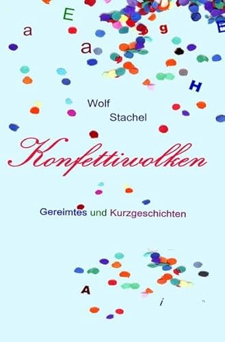 Preisvergleich Produktbild Konfettiwolken: Gereimtes und Kurzgeschichten