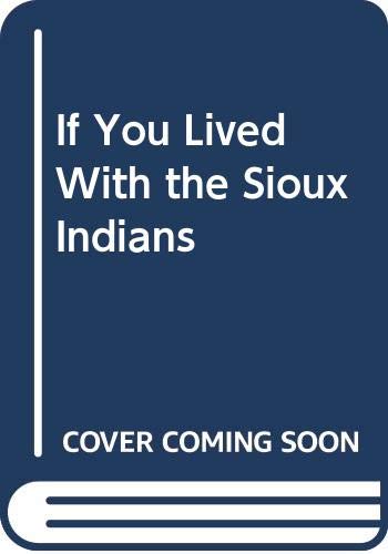 If You Lived with the Sioux Indians 0606011323 Book Cover