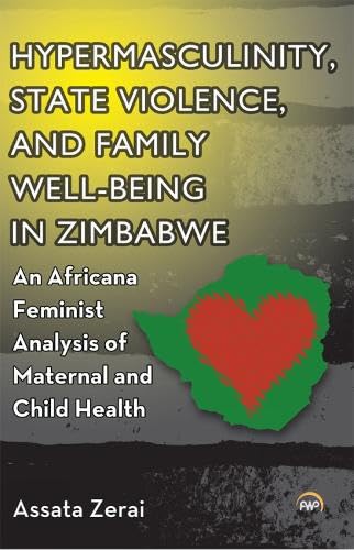 Hypermasculinity, State Violence, and Family Well-Being in Zimbabwe: An Africana Feminist Analysis of Maternal and Child Health