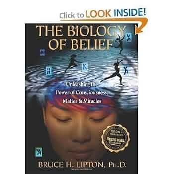 Biology of Belief Unleashing the Power O: Lipton, Bruce H