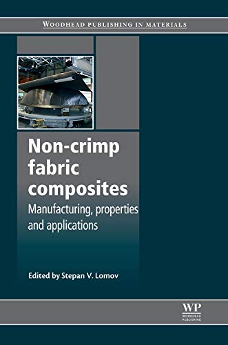 Non-Crimp Fabric Composites: Manufacturing, Properties and Applications (Woodhead Publishing Series in Composites Science and Engineering)